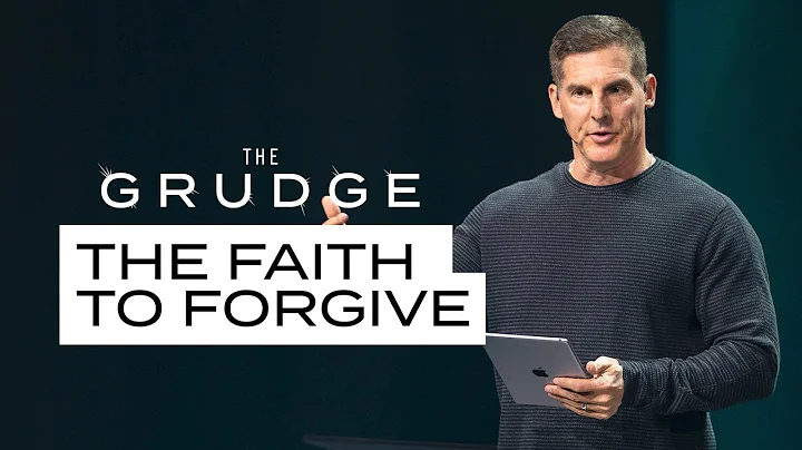 The Faith To Forgive - The Grudge