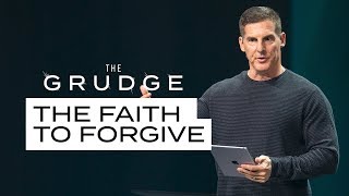 The Faith To Forgive  The Grudge