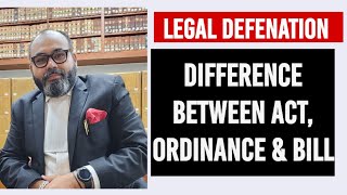 Difference between Act, Ordinance & Bill.