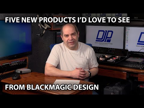 Blackmagic Design - Five Product Wish-List NAB 2023 [MEMBER Version]