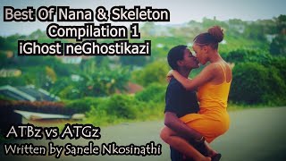 Nana & Skeleton  2023 Compilation 1 iGhost neGhostikazi Abafana The Boys vs Amantombazane The Girls