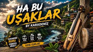 Ha Bu Uşaklar - By Karadeniz 