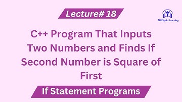 C++ Program that input two Numbers and Find Whether 2nd Number is  Square of 1st Number If Statement