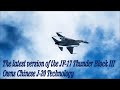 The latest version of the JF-17 Thunder Block III Owns Chinese J-20 Technology!