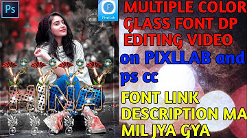 HOW TO EDIT MULTIPLE COLOR GLASS FONT DP EDITING VIDEO / ON PIXLLAB AND PS CC
