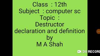 Destructor (declaration and definition) by M A Shah