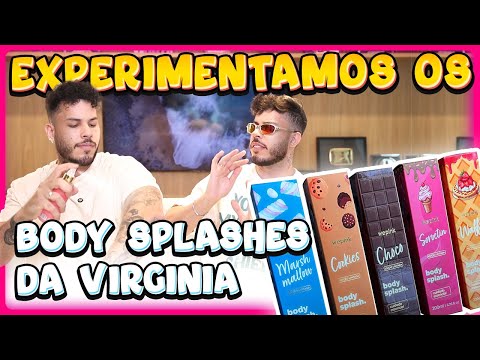 Experimentando os BODY SPLASH da VIRGÍNIA