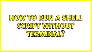 Ubuntu: How to run a shell script without terminal?