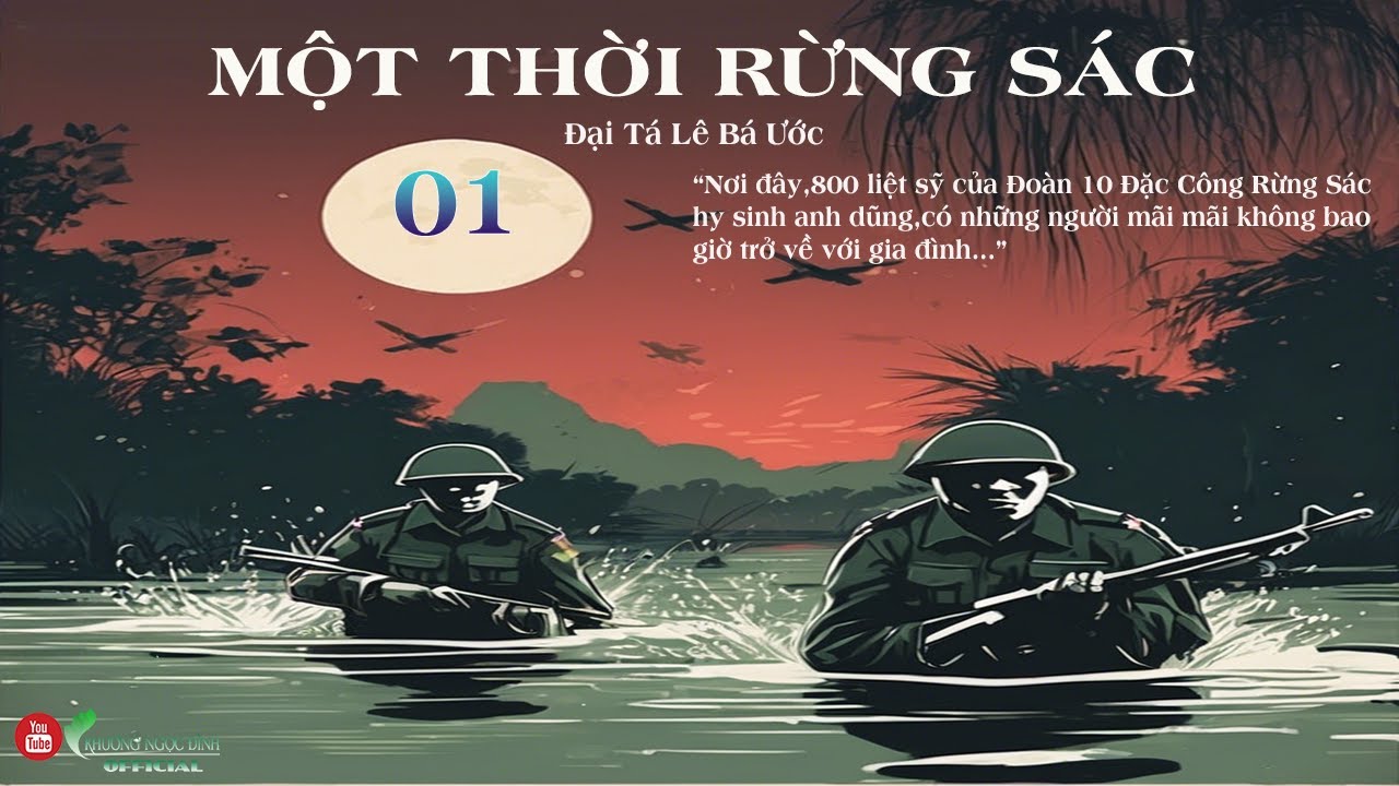 ( Trọn Bộ ) Hồi Ký Đặc Công Nước MỘT THỜI RỪNG SÁC Phần 01 | Đại Tá Lê Bá Ước
