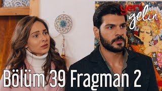Yeni Gelin 39 Bölüm 2 Fragman