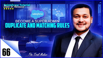 How To Create Duplicate And Matching Rules In Salesforce | The Trail Maker | Salesforce | Clip 66