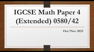 IGCSE Mathematics Paper 4 (Extended) 0580/42 Oct/Nov 2023