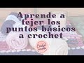 PUNTOS BÁSICOS A CROCHET | CROCHET CON ALMA