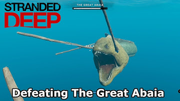 Defeating The Great Abaia | Stranded Deep Gameplay | Ep 18