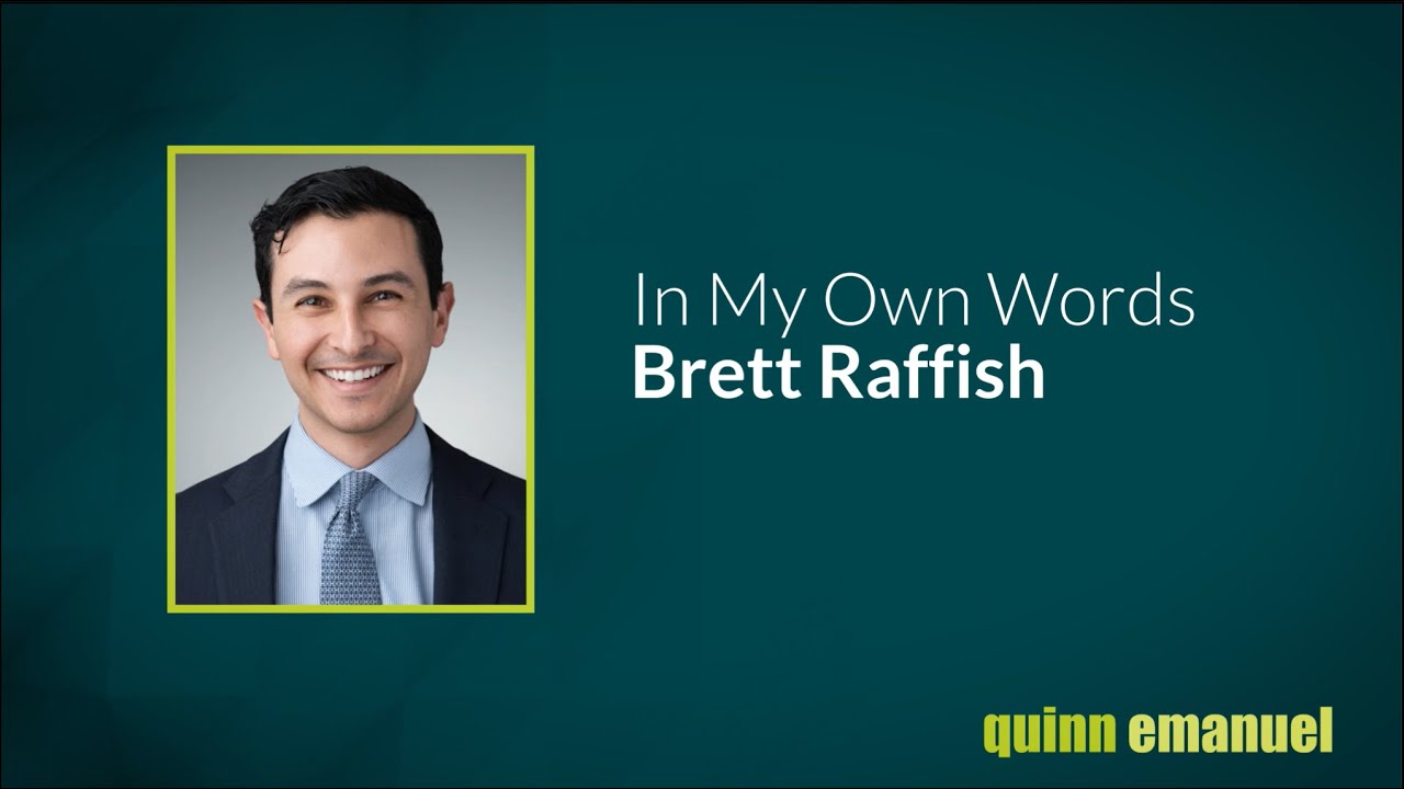 Part 1: In My Own Words - Quinn Emanuel Associate Brett Raffish