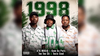 ATK MUSIQ & Kom Da Perc, Tee Tee SA & Toxic Soul - 1998 (Official Audio)