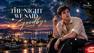 The Night We Said Goodbye 💔 | Đêm Chúng Ta Nói Lời Chia Tay – Nhạc Tình Buồn Tiếng Anh | Trạm Đêm