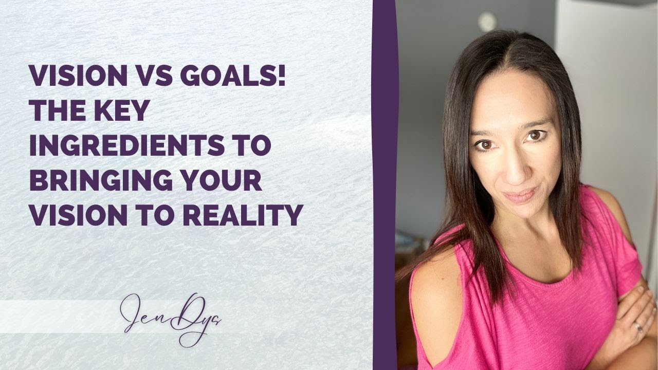 Vision Vs Goals!  The Key Ingredients To Bring Your Vision To Reality