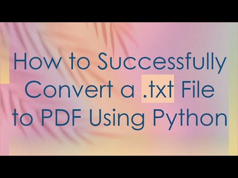 How to Successfully Convert a .txt File to PDF Using Python