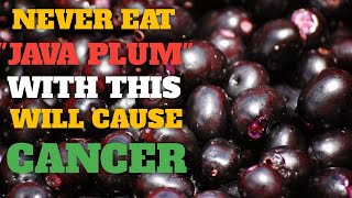 Information Never eat java plums with this cause cancer and dementia! 3 best & worst food recipes! health Update