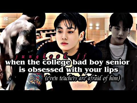 When The College Bad Boy Senior Is Obsessed With Your Lips Jungkook Ff 