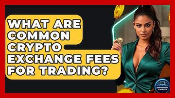 What Are Common Crypto Exchange Fees For Trading? - Crypto Trading Strategists