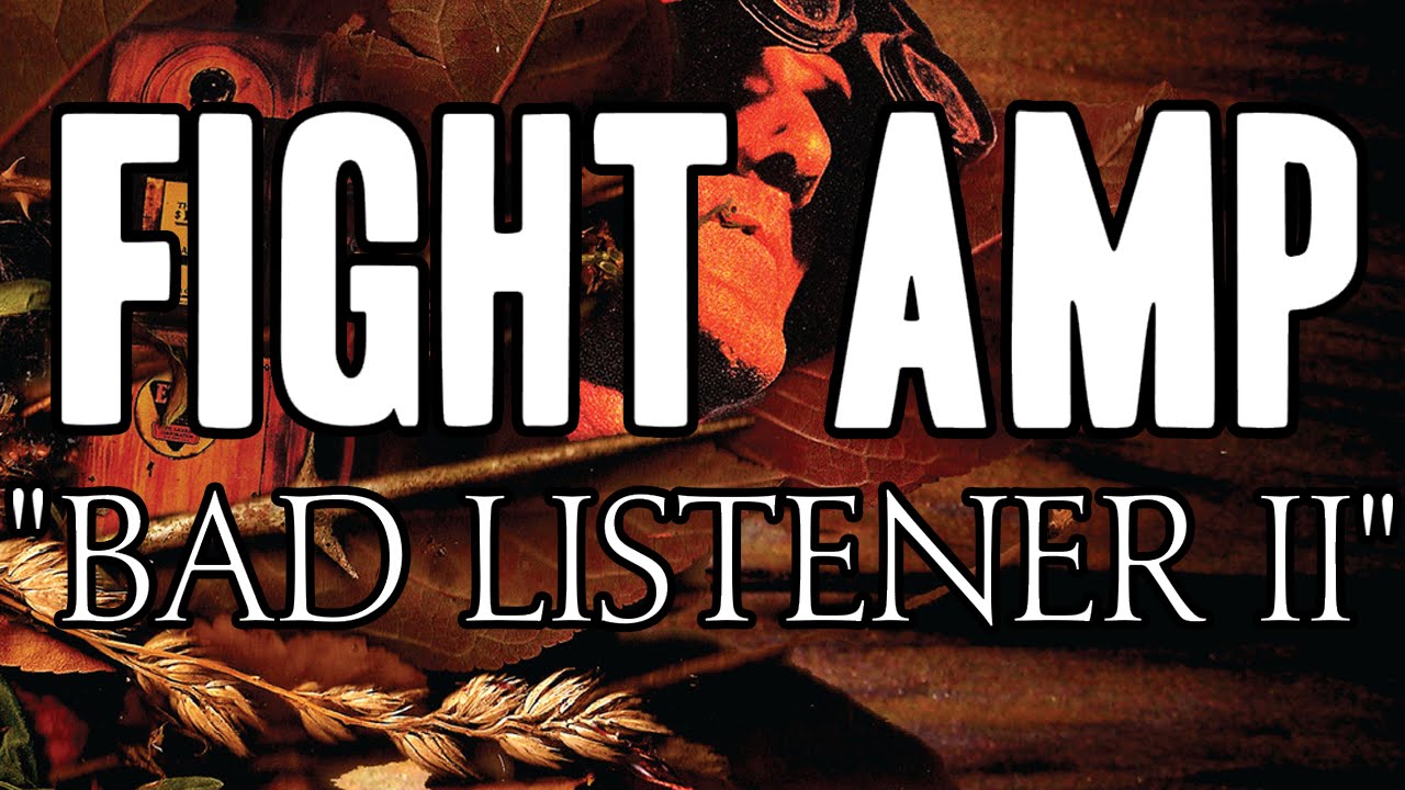 FIGHT AMP - 'Bad Listener II' (Official Track)