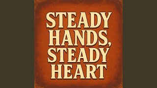 Download lagu Steady Hands, Steady Heart