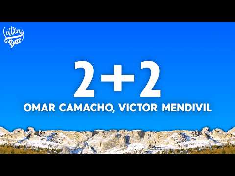 Omar Camacho & Victor Mendivil - 2+2 (Letra/Lyrics)