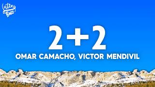 Omar Camacho & Victor Mendivil - 2+2 (Letra/Lyrics)