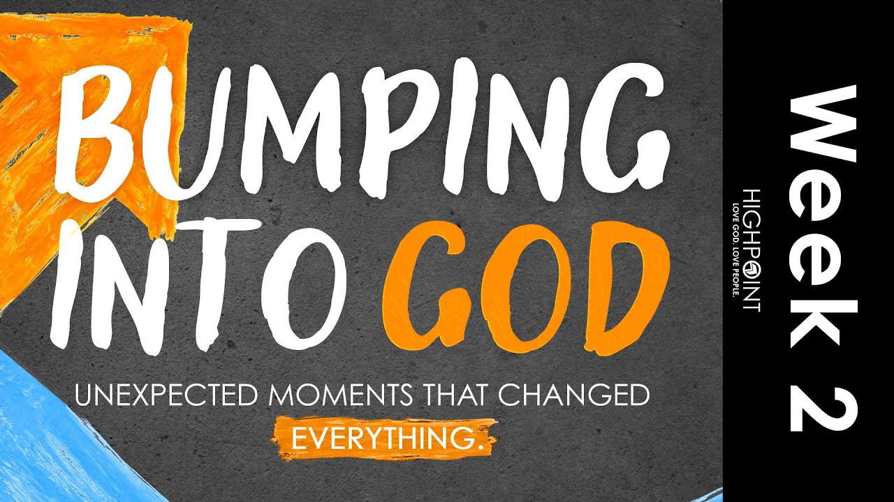 Bumping Into God - Week 2 - YouTube
