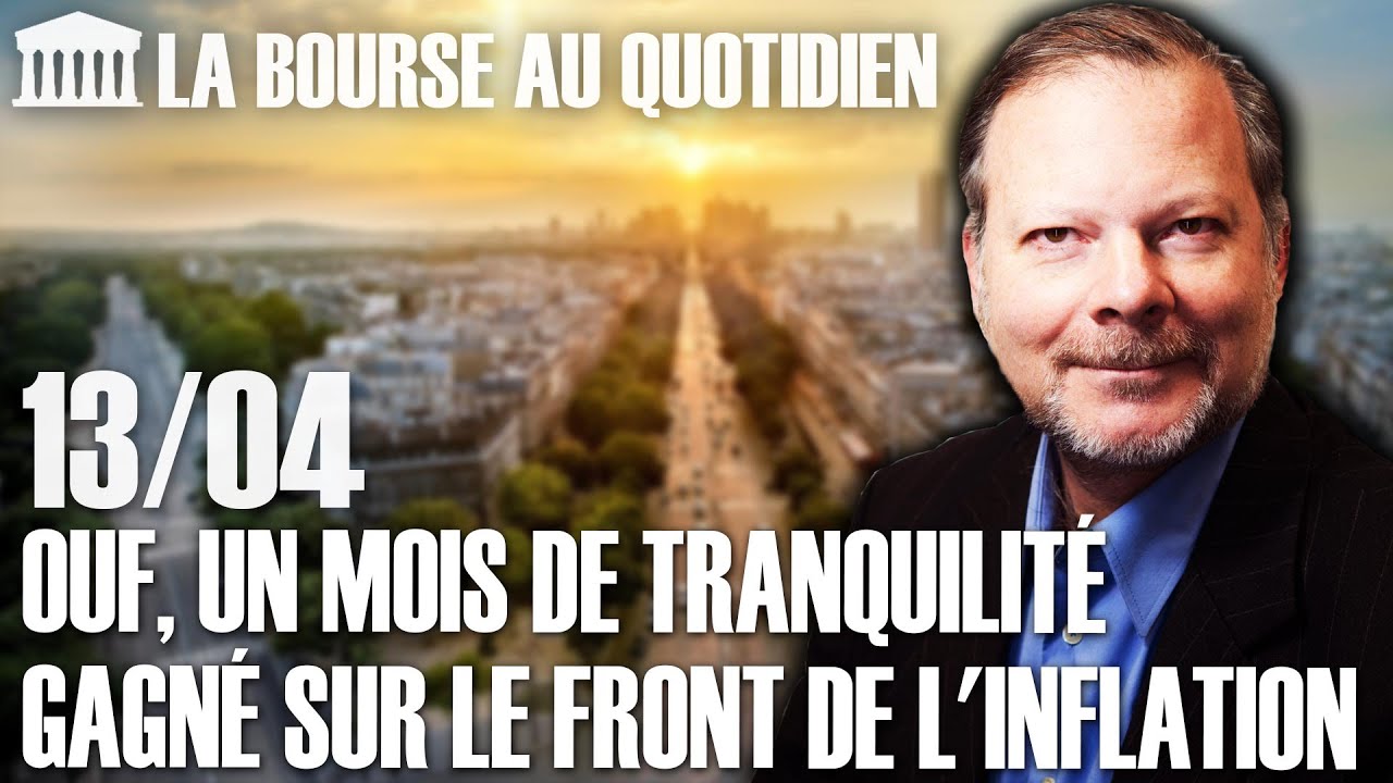 Bourse au Quotidien - Ouf, un mois de tranquilité gagné sur le front de l'inflation