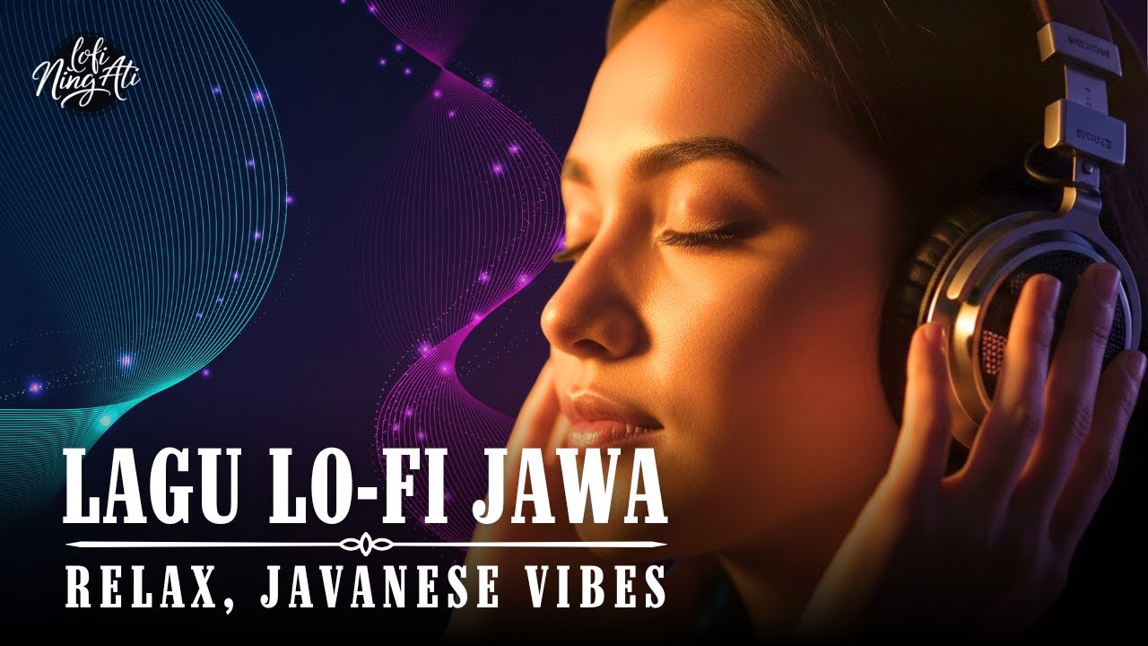 Kumpulan Lagu Lofi Jazz Jawa Galau Paling Menenangkan