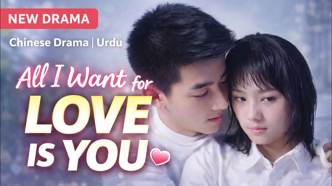 All I Want for Love Is You | Chinese Romantic Drama | Urdu Explanation | Full Story