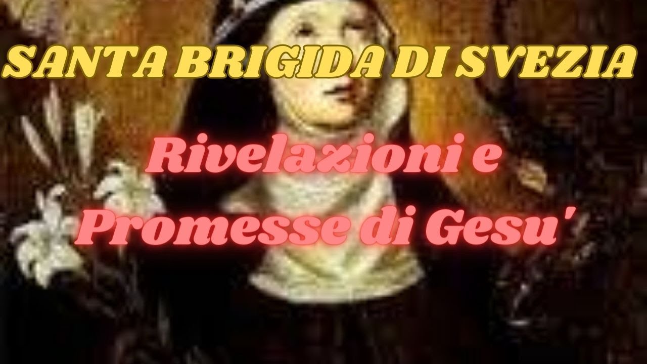 SANTA BRIGIDA DI SVEZIA LE RIVELAZIONI E LE 15 PROMESSE DI GESU' - YouTube