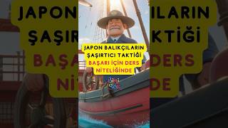 Japon Balıkçıların Şaşırtıcı Taktiği Başarı İçin Ders Niteliğinde