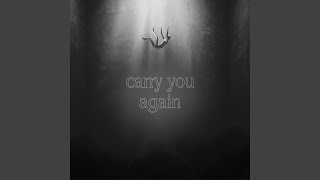 carry you again