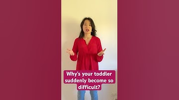Why has your toddler suddenly become so difficult?