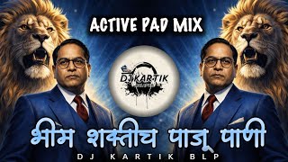 Bhim Shaktich Paju Pani | Active Pad Mix | Bhimjayati Special 2K26 | Dj Kartik Blp
