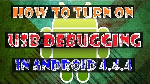 How to Turn on USB Debugging In Android 4.4.4