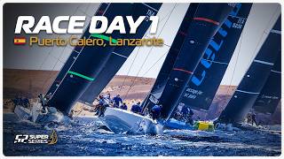 Day 1 - PUERTO CALERO LANZAROTE 52 SUPER SERIES ROYAL CUP