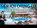 Review 1 Góc TIỆN ÍCH Chung Cư PARK KIARA Hà Đông - Thọ Lacoland