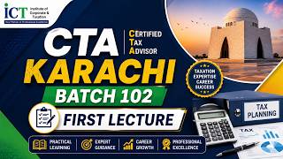 CTA Karachi Batch 102 | First Lecture | Certified Tax Advisor (ICT)