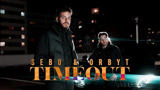Sebo x Orbyt - Timeout (Official Video)
