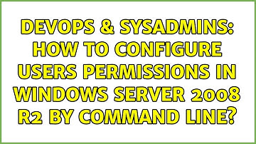 DevOps & SysAdmins: How to configure Users permissions in Windows Server 2008 R2 by command line?