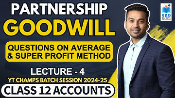 Practice Questions | Average & Super Profit Method | Goodwill - 4 | Class 12 Accounts (2024-25)