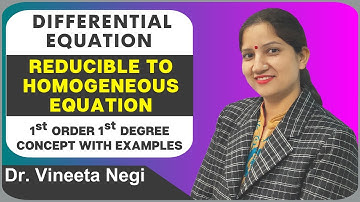Reducible to Homogeneous Differential Equation Concept with Examples | Diffential Equations