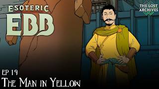 The Man in Yellow (ep 19) - Esoteric Ebb | The Lost Archives
