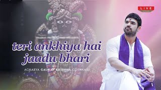 GAURAV KRISHNA GOSWAMI JI SUPERHIT BHAJAN | जादू भरी तेरी आँखे जिधर गयी | #SOULFUL-SPIRITUAL BHAJANS