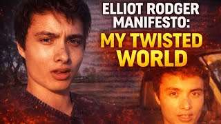 The Dark Reality of Elliot Rodger’s “My Twisted World” Manifesto | A Reading, Part 2